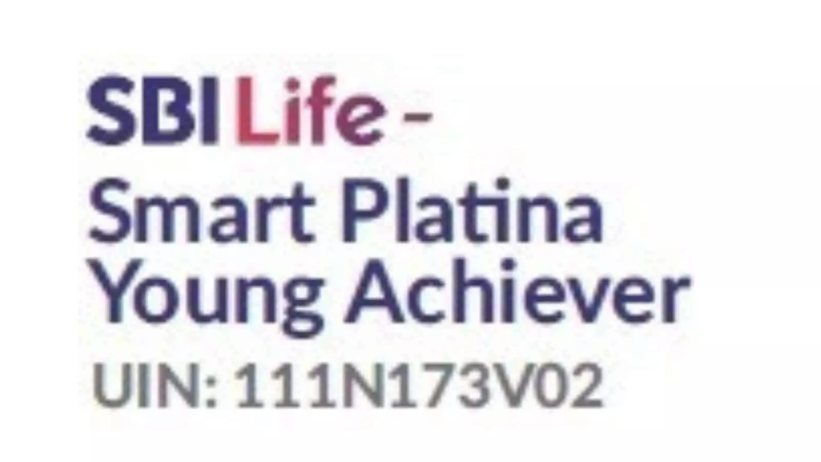 एसबीआई लाइफ स्मार्ट प्लैटिना यंग अचीवर योजना का नाम और यूआईएन नंबर टेक्स्ट रूप में प्रदर्शित है। एसबीआई लाइफ स्मार्ट प्लैटिना यंग अचीवर योजना का नाम और यूआईएन नंबर टेक्स्ट रूप में प्रदर्शित है।