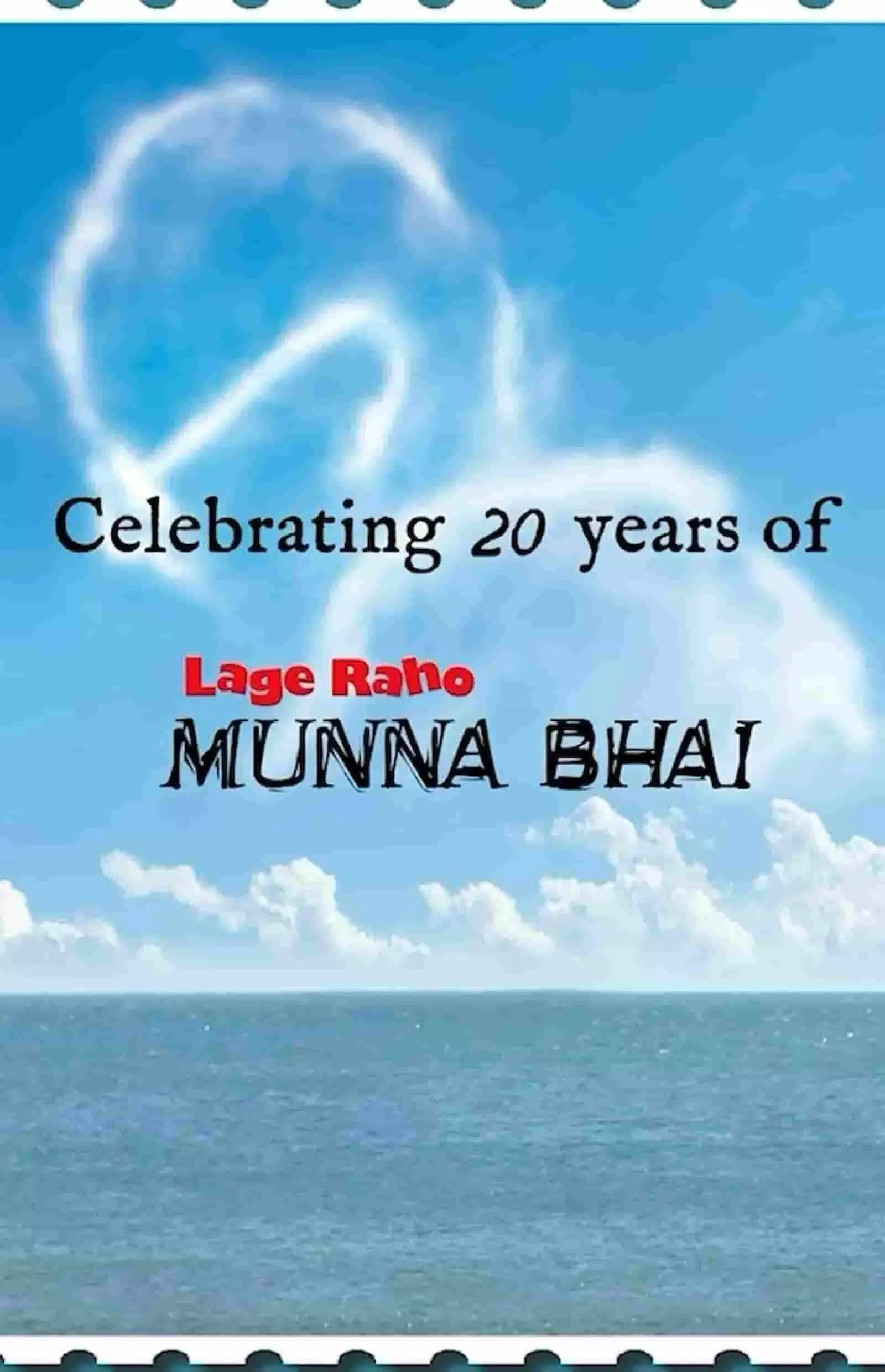 नीले आसमान और समंदर के ऊपर लगे रहो मुन्ना भाई के 20 साल का पोस्टर। नीले आसमान और समंदर के ऊपर लगे रहो मुन्ना भाई के 20 साल का पोस्टर।